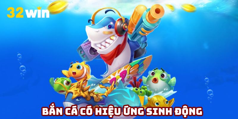 Bắn cá gây ấn tượng bởi hình ảnh sắc nét, hiệu ứng sinh động