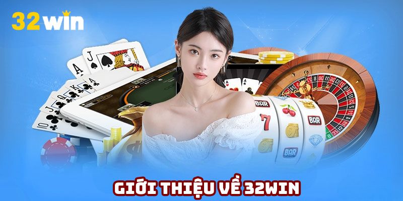 Giới thiệu về thương hiệu 32Win