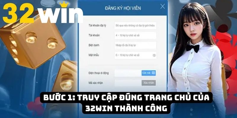Thành viên phải vào đúng trang chủ của nền tảng khi đăng ký 32Win 